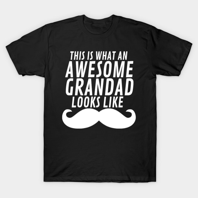 This Is What An Awesome Grandad Looks Like Funny Type Text Man's Woman's T-Shirt by Salam Hadi